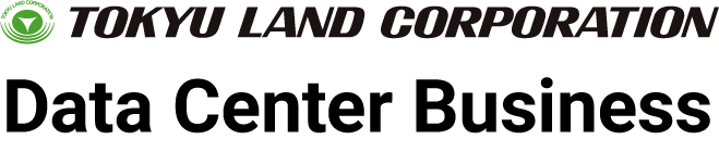Data Center Business TOKYU LAND CORPORATION